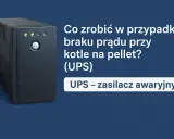 Czarny UPS obok tekstu "Co zrobić w przypadku braku prądu przy kotle na pellet? (UPS) UPS – zasilacz awaryjny".